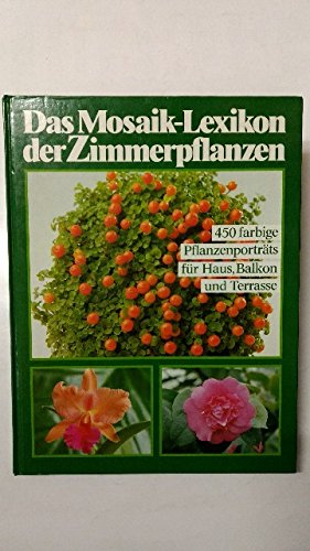 Beispielbild fr Das Mosaik-Lexikon der Zimmerpflanzen: 500 farbige Pflanzenportrts fr Haus, Balkon und Terrasse zum Verkauf von DER COMICWURM - Ralf Heinig