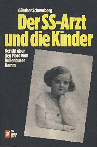 Der SS-Arzt und die Kinder: Bericht uÌˆber d. Mord vom Bullenhuser Damm (Ein Stern-Buch) (German Edition) (9783570029404) by Schwarberg, GuÌˆnther