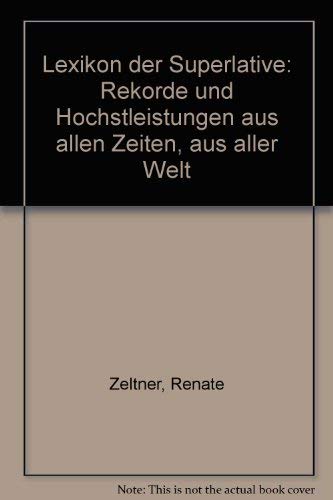 9783570029671: Lexikon der Superlative: Rekorde und Höchstleistungen aus allen Zeiten, aus aller Welt (German Edition)