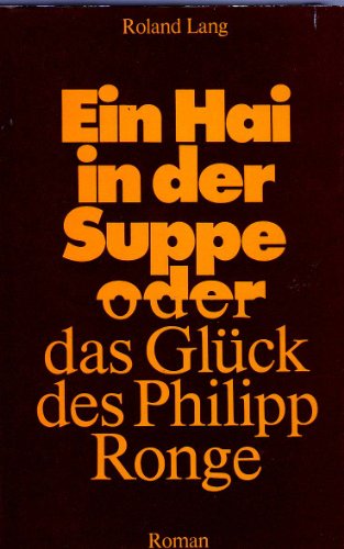 Beispielbild fr Ein Hai in der Suppe oder das Glck des Philipp Ronge zum Verkauf von Versandantiquariat Felix Mcke