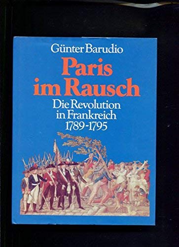 Stock image for Paris im Rausch. Die Revolution in Frankreich 1789-1795 for sale by Bernhard Kiewel Rare Books