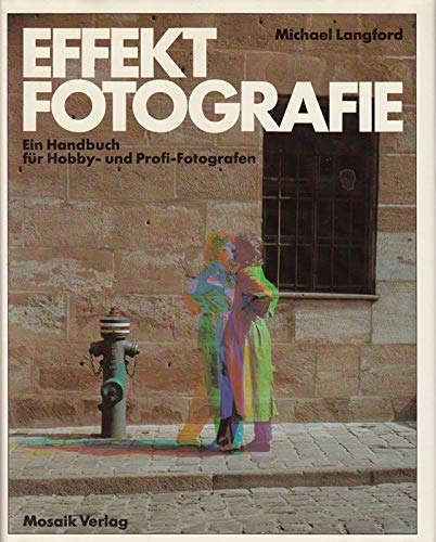 Beispielbild fr Effekt - Fotografie. Ein Handbuch fr Hobby- und Profi- Fotografen zum Verkauf von Versandantiquariat Felix Mcke