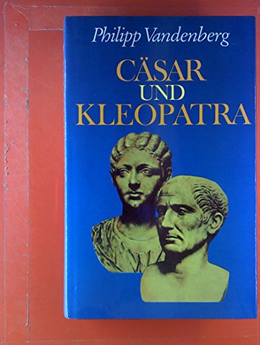 9783570031285: Csar und Kleopatra. Die letzten Tage der rmischen Republik