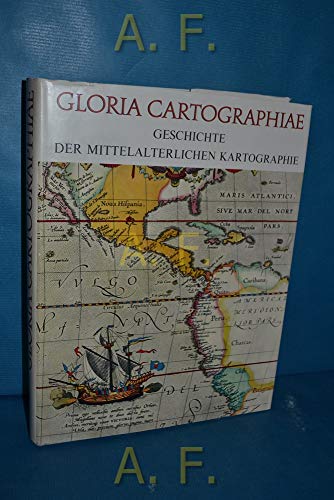 Beispielbild fr Gloria Cartographiae. Geschichte der mittelalterlichen Kartographie. zum Verkauf von Klaus Kuhn Antiquariat Leseflgel