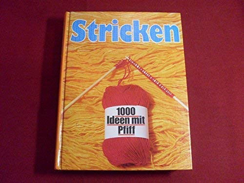 Stricken. 1000 Ideen mit Pfiff.