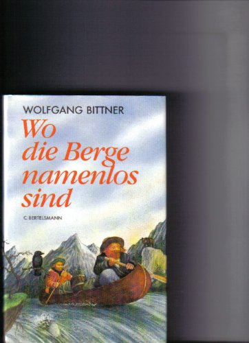 Stock image for Wo die Berge namenlos sind. ( Ab 12 J.) for sale by medimops
