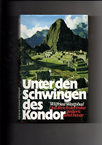 Imagen de archivo de Unter den Schwingen des Kondor. Das Reich der Inka gestern und heute. Hardcover a la venta por Deichkieker Bcherkiste