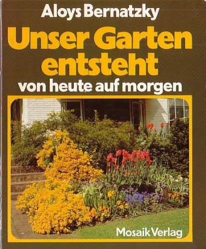 Stock image for Ein Garten entsteht von Heute auf Morgen for sale by PsychoBabel & Skoob Books
