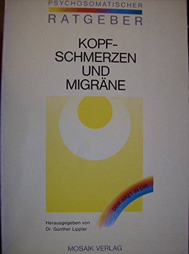 Beispielbild fr Kopfschmerzen und Migrne. Der Arzt in dir zum Verkauf von Leserstrahl  (Preise inkl. MwSt.)