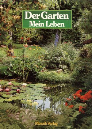 Stock image for Der Garten - mein Leben. for sale by Antiquariat Kai Gro