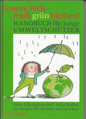Imagen de archivo de Unsere Welt mu grn bleiben : Handbuch fr junge Umweltschtzer a la venta por Harle-Buch, Kallbach