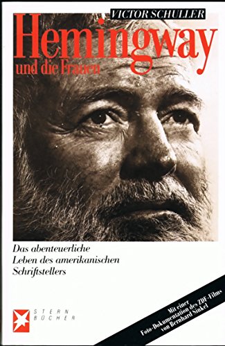 Hemingway und die Frauen: Das abenteuerliche Leben des amerikanischen Schriftstellers
