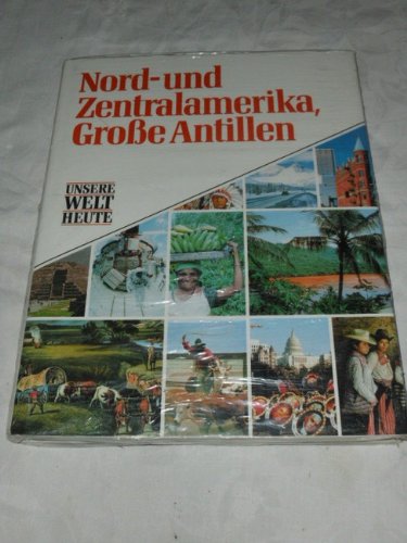 Stock image for Unsere Welt heute. Nord- und Zentralamerika. Groe Antillen for sale by Gabis Bcherlager