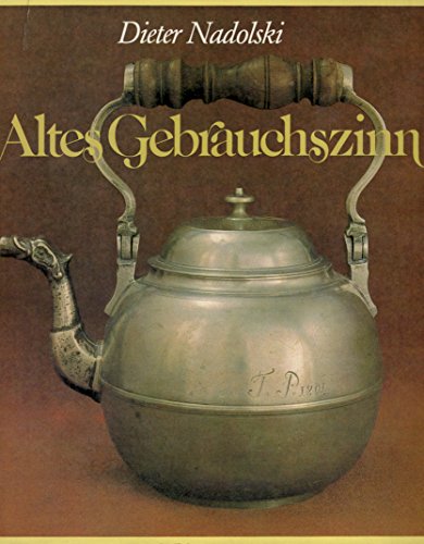 Beispielbild fr Altes Gebrauchszinn. Aussehen und Funktion ber sechs Jahrhunderte. zum Verkauf von Antiquariat Hans Hammerstein OHG