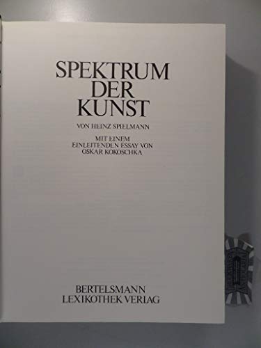 Spektrum der Kunst. von. Mit e. einl. Essay von Oskar Kokoschka / Die grosse Bertelsmann-Lexikothek - Spielmann, Heinz