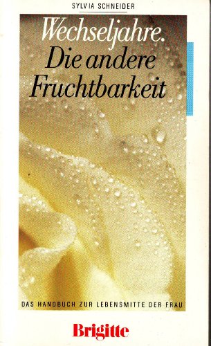 9783570039540: Wechseljahre - die andere Fruchtbarkeit : d. Handbuch zur Lebensmitte d. Frau.