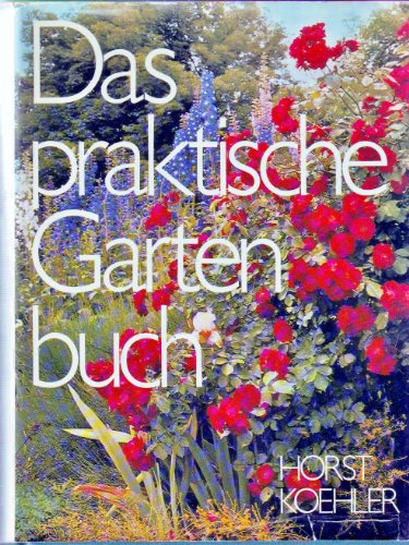 Das praktische Gartenbuch Horst Koehler - Horst Koehler