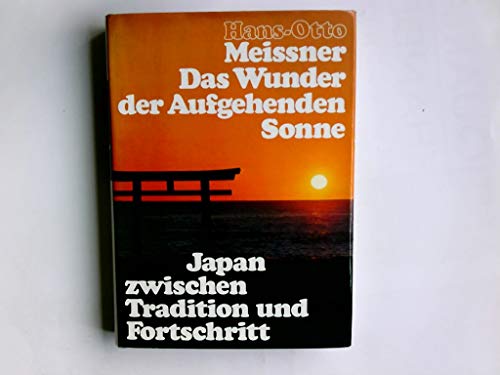 9783570043714: Das Wunder der aufgehenden Sonne. Japan zwischen Tradition und Fortschritt.