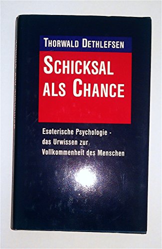 9783570043837: Schicksal als Chance. Esoterische Psychologie - das Urwissen zur Vollkommenheit des Menschen