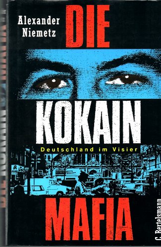 Die Kokain-Mafia : Deutschland im Visier.