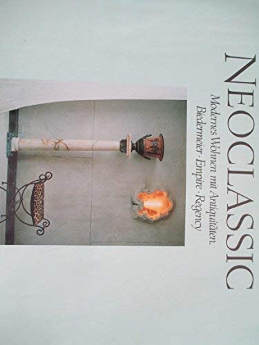 Neoclassic : modernes Wohnen mit Antiquitäten , Empire - Biedermeier - Regency.