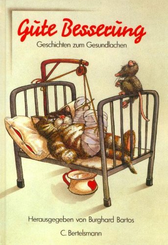 Stock image for Gute Besserung. Geschichten zum Gesundlachen for sale by Versandantiquariat Felix Mcke