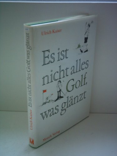 Imagen de archivo de Ulrich Kaiser: Es ist nicht alles Golf, was glnzt a la venta por Leserstrahl  (Preise inkl. MwSt.)