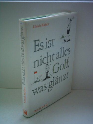 Stock image for Ulrich Kaiser: Es ist nicht alles Golf, was glnzt for sale by Leserstrahl  (Preise inkl. MwSt.)