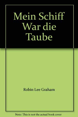 Beispielbild fr Mein Schiff war die Taube. Die wahre Geschichte eines 16-jhrigen Jungen, der allein die Welt umsegelte auf der Suche nach Liebe und Abenteuern. In Zusammenarbeit mit Derek L.T.Gill. zum Verkauf von Eugen Friedhuber KG