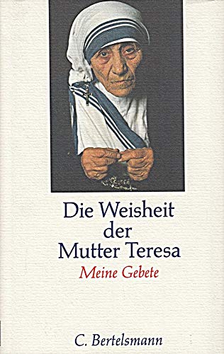 Imagen de archivo de Die Weisheit der Mutter Teresa : meine Gebete. aus dem Engl. von Martin Schulte a la venta por BBB-Internetbuchantiquariat