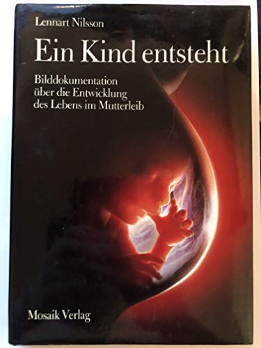 EIN KIND ENTSTEHT. Bilddokumentation über die Entwicklung des Lebens im Mutterleib - Nilsson, Lennart; Hamberger, Lars; ;