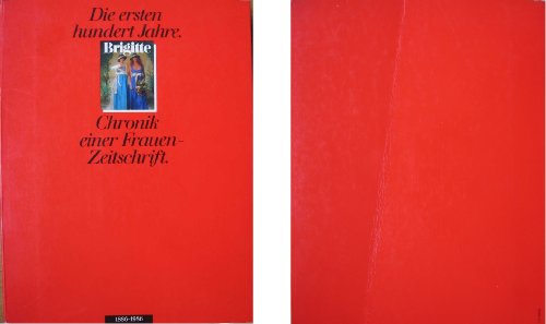 Brigitte 1886 - 1986. Die ersten hundert Jahre - Chronik einer Frauen-Zeitschrift - Lott-Almstadt, Sylvia
