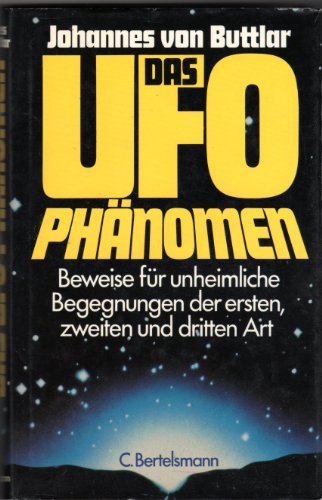 Stock image for Das UFO Phnomen: Beweise fr unheimliche Begegnungen der ersten, zweiten und dritten Art for sale by Buecherecke Bellearti