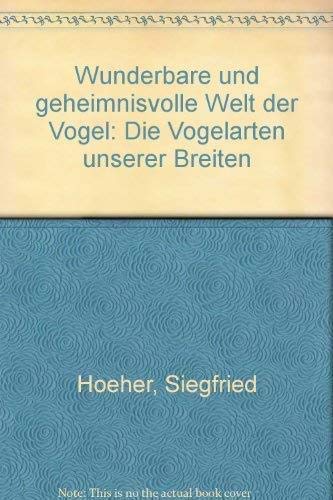 9783570051962: wunderbare_und_geheimnisvolle_welt_der_vogel-die_vogelarten_unserer_breiten