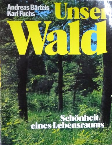 Unser Wald: SchoÌˆnheit e. Lebensraums : mit e. Beschreibung d. Naturparke Bundesrepublik Deutschland, OÌˆsterreichs u. d. Schweiz (German Edition) (9783570052006) by BaÌˆrtels, Andreas