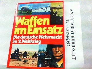 9783570052686: Waffen im Einsatz. Die Deutsche Wehrmacht im Zweiten Weltkrieg