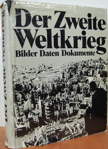 Stock image for Der 2. Weltkrieg. Bilder, Daten, Dokumente for sale by Bernhard Kiewel Rare Books