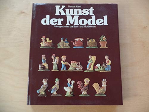 Imagen de archivo de Kunst der Model: Kulturgeschichte der Back- u. Hohlformen a la venta por Versandantiquariat Felix Mcke