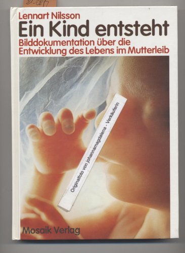 Beispielbild fr Ein Kind entsteht. Bilddokumentation ber die Entwicklung des Lebens im Mutterleib. Neuausgabe zum Verkauf von medimops
