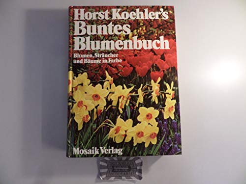 Beispielbild fr Horst Koehlers's groes Blumenbuch. Blumen, Strucher und Bume in Farbe zum Verkauf von medimops