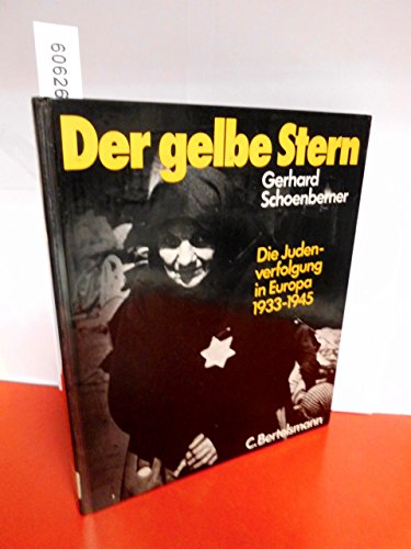 Der gelbe Stern : d. Judenverfolgung in Europa 1933 - 1945. Gerhard Schoenberner - Schoenberner, Gerhard (Herausgeber) und Gerhard Schoenberner