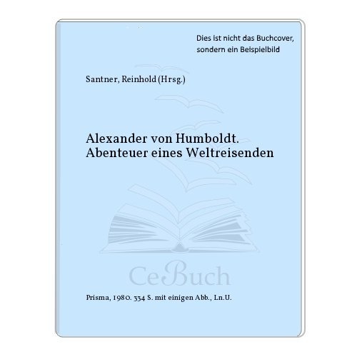 9783570056875: Alexander von Humboldt. Abenteuer eines Weltreisenden