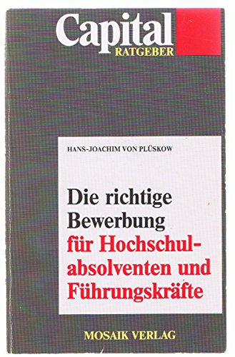 Beispielbild fr Die richtige Bewerbung fr Hochschulabsolventen und Fhrungskrfte zum Verkauf von Bernhard Kiewel Rare Books