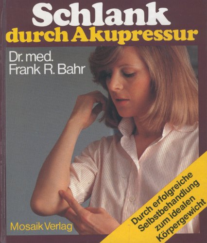 Stock image for Schlank durch Akupressur. Durch erfolgreiche Selbstbehandlung zum idealen Krpergewicht for sale by medimops
