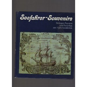 Stock image for Seefahrer Souvenirs - Steingut, Fayence und Porzellan aus drei Jahrhunderten - Im Originalschuber for sale by Sammlerantiquariat