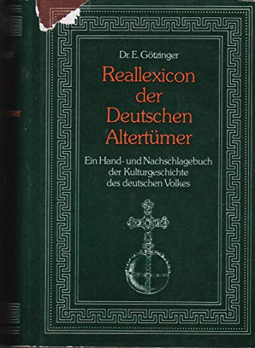 Reallexicon der deutschen Altertümer. Ein Hand- und Nachschlagebuch der Kulturgeschichte des deutschen Volkes. bearb. von E. Götzinger - Götzinger, Ernst