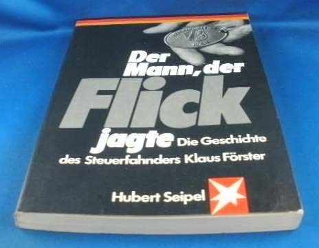 Stock image for Der Mann der Flick jagte. Die Geschichte des Steuerfahnders Klaus Frster (Stern-Buch) for sale by medimops