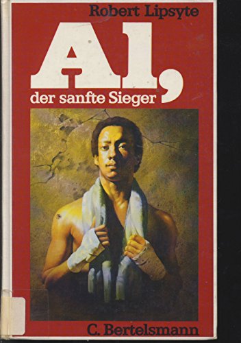 Al, der sanfte Sieger. ( Ab 13 J.) (9783570058961) by Robert Lipsyte: