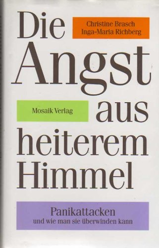 Stock image for Die Angst aus heiterem Himmel. Panikattacken und wie man sie berwinden kann. for sale by Better World Books Ltd