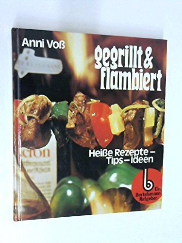 9783570061169: Gegrillt & [und] flambiert: Heisse Rezepte, Tips, Ideen (German Edition)